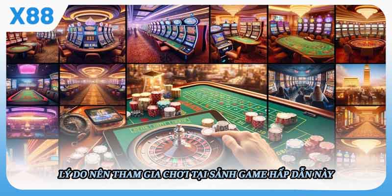 Lý do nên tham gia chơi tại sảnh game hấp dẫn này