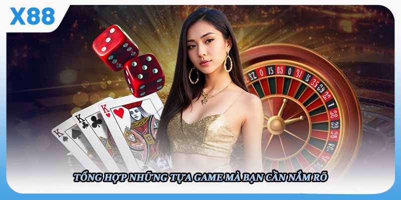 Tổng hợp những tựa game mà bạn cần nắm rõ 